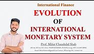 Evolution of international Monetary System- Explained by Prof.Mihir Shah