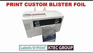 Blister Packaging Foil - Custom Printing - Labels-U-Print ® - KTEC GROUP UK