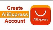 Create AliExpress Account 2021 | AliExpress App Account Registration Help | aliexpress.com Sign Up