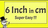 6 Inches in CM - (SUPER EASY!!! )