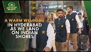 A warm welcome in Hyderabad as we land on Indian shores | #CWC23 #WeHaveWeWill | PCB | MA2A