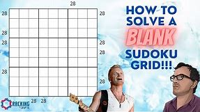 How To Solve A Blank Sudoku Grid!!!