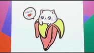 HOW TO DRAW KAWAII CAT IN BANANA (BANANYA)