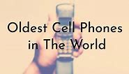 10 Oldest Cell Phones in The World - Oldest.org