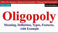 Oligopoly, Oligopoly Market, Oligopoly microeconomics, features of oligopoly, oligopoly in economics