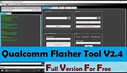 Qualcomm Flasher Tool V2.4 Full Version For free + how to use and installation GUIDE