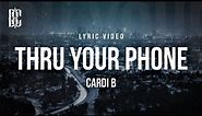Cardi B - Thru Your Phone | Lyrics