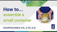 How to assemble a small SHARPSGUARD® container (yellow)