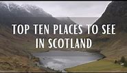 Top 10 Places To See In Scotland (Travel Video)