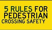 5 Rules for Pedestrian Crossing Safety