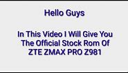 ZTE ZMAX PRO Z981 STOCK ROM OFFICIAL