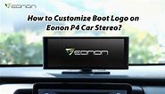 How to Customize Boot Logo on Eonon P4 Car Stereo?
