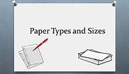 Paper Types and Sizes Paper type and sizes