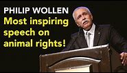 Philip Wollen - Most Inspiring Speech on Animal Rights!
