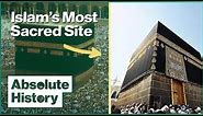 The Mysteries Of Islam's Most Sacred Site | Absolute History