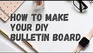How To Make Your DIY Bulletin Board