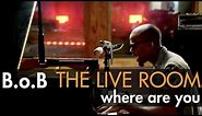 B.o.B - "Where Are You (B.o.B vs. Bobby Ray)" captured in The Live Room