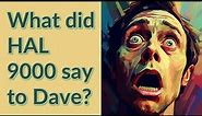 What did HAL 9000 say to Dave?