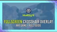 Crosshair overlay on ANY GAME | Fullscreen included! | 2021 (HudSight) [SPON]