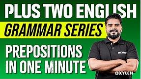 Plus Two English - Grammar Series - Prepositions in One Minute | Xylem Plus Two