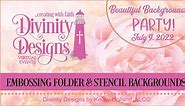 Divinity Designs Virtual Event Beautiful Backgrounds Embossing Folder and Stencil Backgrounds