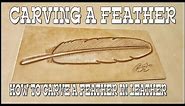 Leather Craft - CARVING A FEATHER - Leather Working