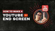 How to Make a YouTube Outro Card (+ Best End Screen Size)