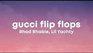 Bhad Bhabie - Gucci Flip Flops (Lyrics) ft. Lil Yachty