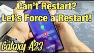 Galaxy A23: How to Force a Restart (can't restart?)