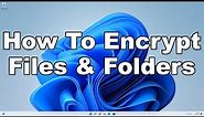 How To Encrypt Files & Folders On Windows 11 | Built In Feature | Plus Free Alternative Option