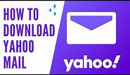 Yahoo Mail Download: How To Download Yahoo Mail App On Your Phone?