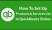 Lesson 13 How To Set Up Products & Services Lists In QuickBooks Online 2016