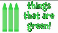 Things that are Green | Learning Colors for Kids