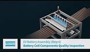 EV Battery Assembly (Step 0) Battery Cell Components Quality Inspection