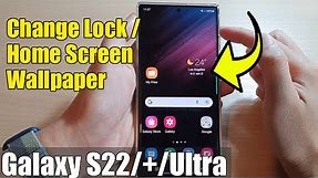 Galaxy S22/S22+/Ultra: How to Change Lock Screen / Home Screen Wallpaper