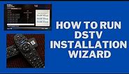 How to run DStv installation wizard, your DStv specialist South Africa