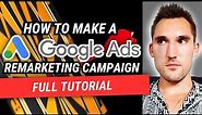 Google Ads Remarketing Campaign Setup Tutorial [2024]