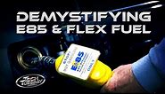 Demystifying E85 & Flex Fuel