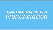 Learn Hiragana Today #1: Pronunciation