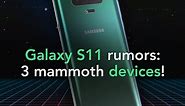 Samsung’s Galaxy S11 phones are shaping up to be mammoth devices!