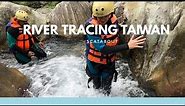 River Tracing | Taiwan Travel Vlog