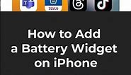 How to Add a Battery Widget on iPhone
