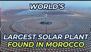 World's Largest Solar Power Plant | Ouarzazate solar power station Morocco