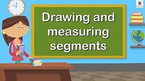 Drawing and Measuring Segments | Mathematics Grade 4 | Periwinkle