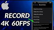 How To Record 4K 60FPS On iPhone