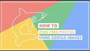 How to Find Free Photos Using Google Images