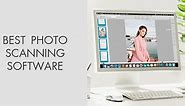 Top 9 Best Photo Scanning Software