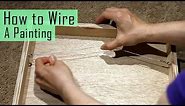 How to Wire a Painting like a pro!