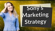 How Does Sony's Marketing Strategy Impact Its Success?