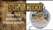 What is a Steampunk Pocket Watch?